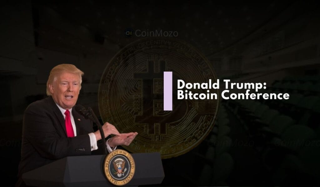 Donald Trump Bitcoin Conference 2024: Election Strategy or BTC Genuine Support? 1 Donald Trump Bitcoin Conference