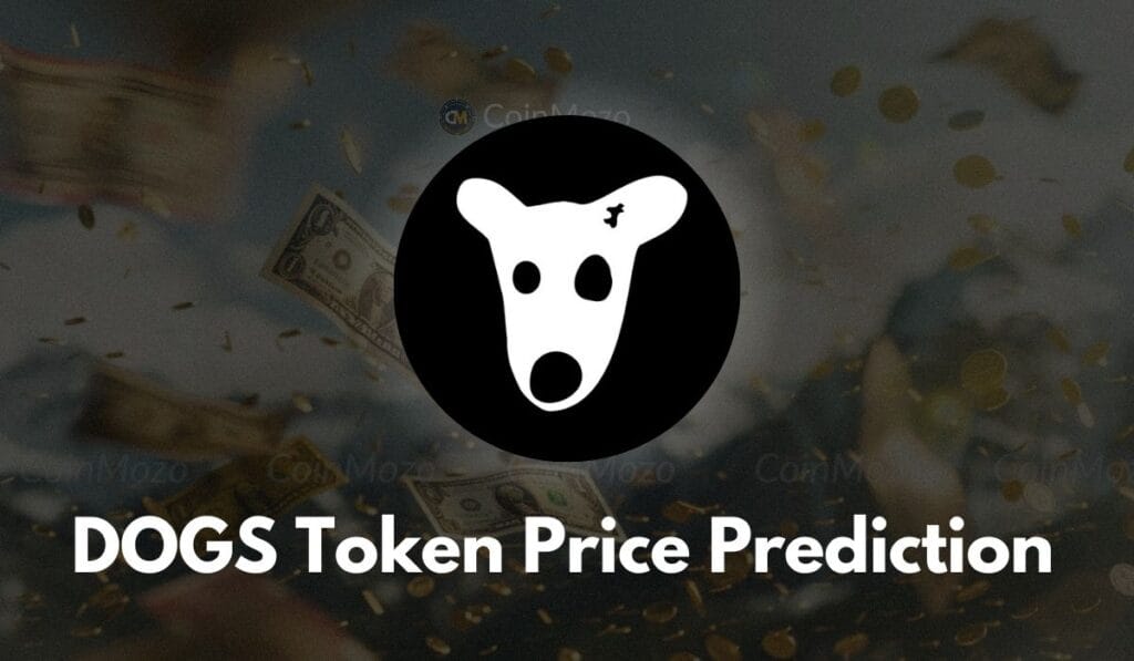 DOGS Token Price Prediction: Is 1 $DOGS= $0.0009? 1 DOGS Token Price Prediction