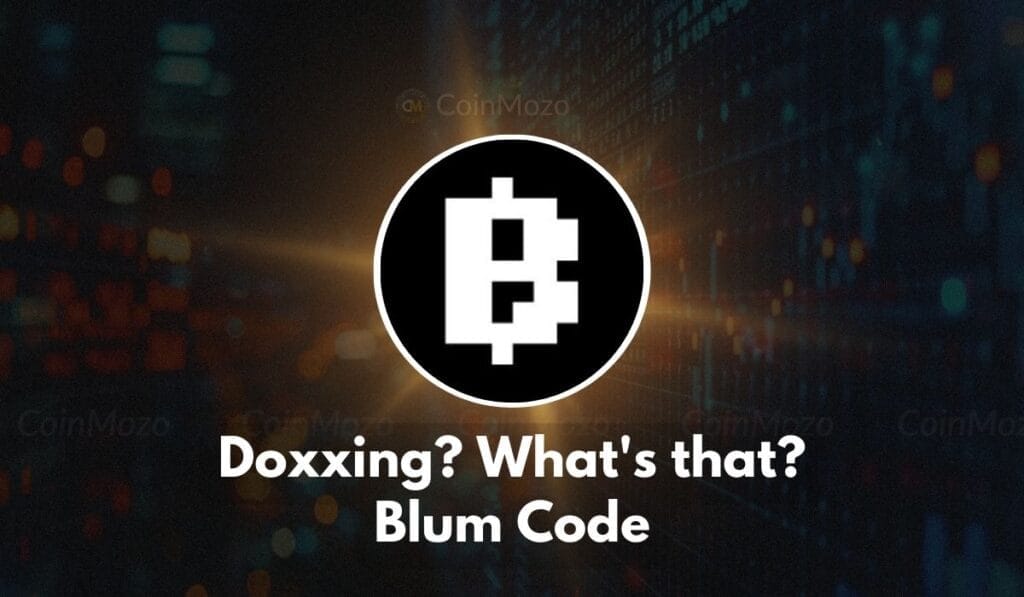 Doxxing? What's that? Blum Code: Unlock Your Free 250 $Blum Now! 1 crypto news