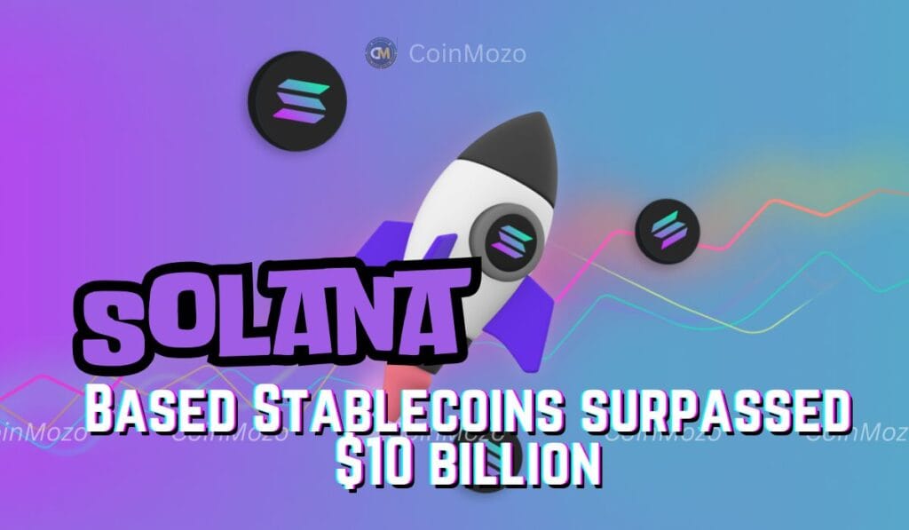 Solana based Stablecoins Surpass $10 Billion Supply, Hits Record High 1 Solana based stablecoins