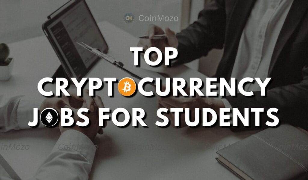Top Cryptocurrency Jobs For Students: Unlocking Opportunities For New Era 1 Cryptocurrency jobs