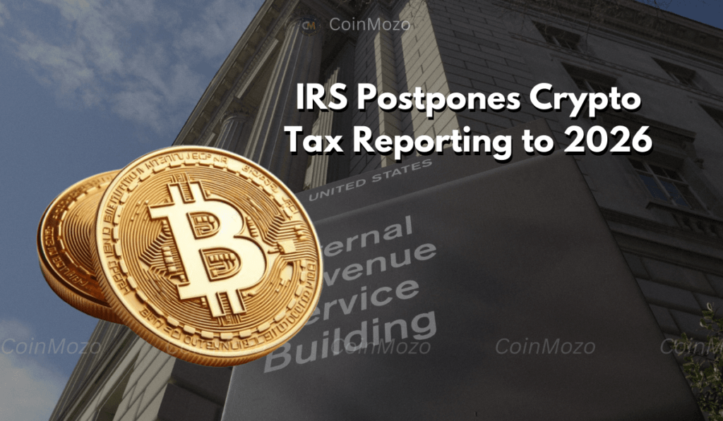 IRS Delays Crypto Tax Reporting to 2026: Key Updates for CeFi Investors 1 crypto news